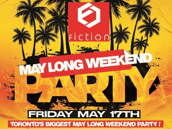 MAY LONG WEEKEND PARTY @ FICTION NIGHTCLUB | FRIDAY MAY 17TH