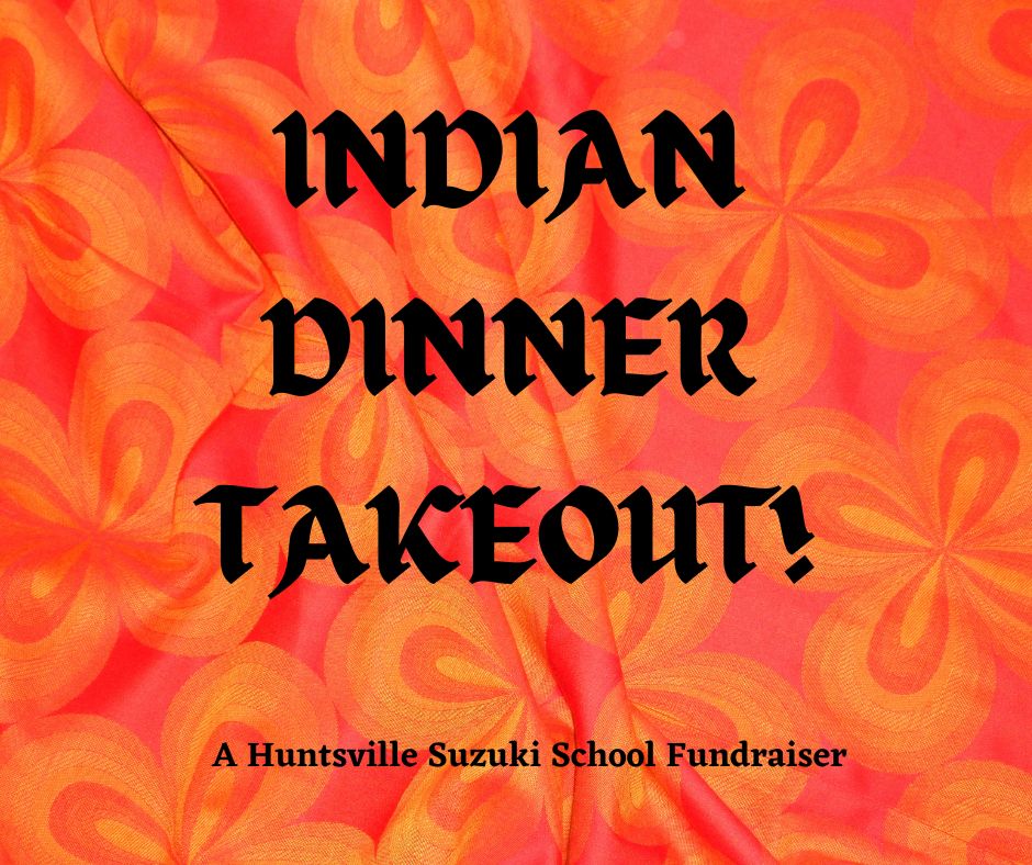Indian Dinner Takeout - A Huntsville Suzuki School Fundraiser