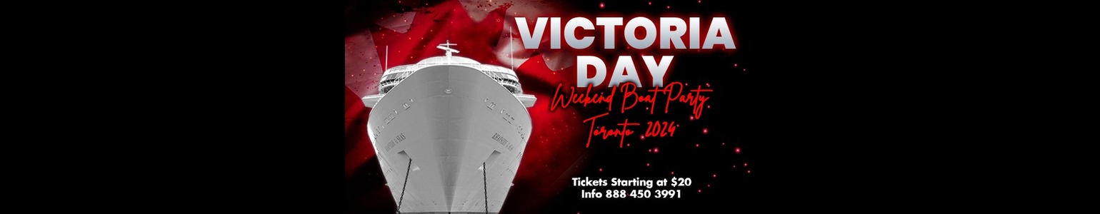 VICTORIA DAY WEEKEND BOAT PARTY TORONTO 2024 | TICKETS STARTING AT $20