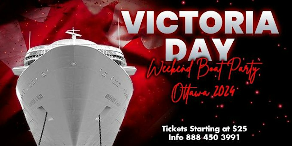VICTORIA DAY WEEKEND BOAT PARTY OTTAWA 2024 | TICKETS STARTING AT $25
