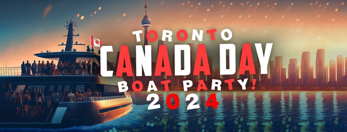 TORONTO CANADA DAY BOAT PARTY 2024 | SAT JUNE 29 | OFFICIAL MEGA PARTY!