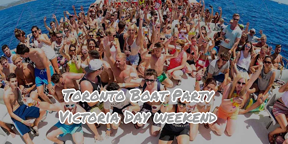 Toronto Boat Party - Victoria Day Weekend